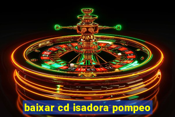 baixar cd isadora pompeo